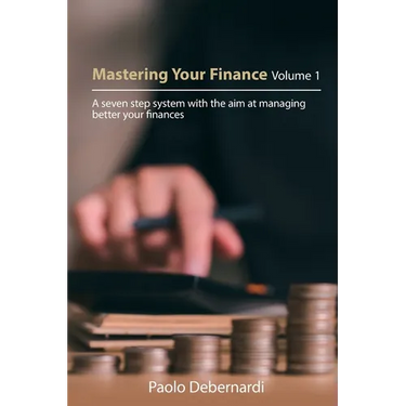 Mastering Your Finance Volume 1: A seven step system with the aim at managing better your finances