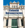 Colonial Bureaucracies: Politics of Administrative Reform in Nineteenth Century Australia