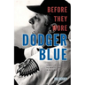 Before They Wore Dodger Blue