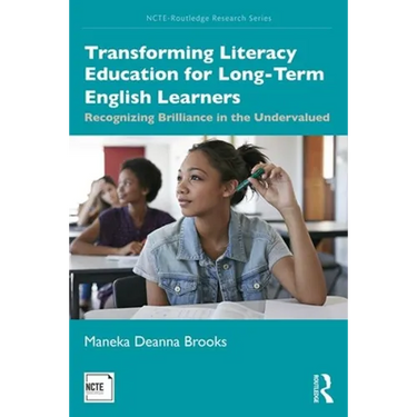 Transforming Literacy Education for Long-Term English Learners: Recognizing Brilliance in the Undervalued