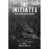 The Initiated: And other short stories