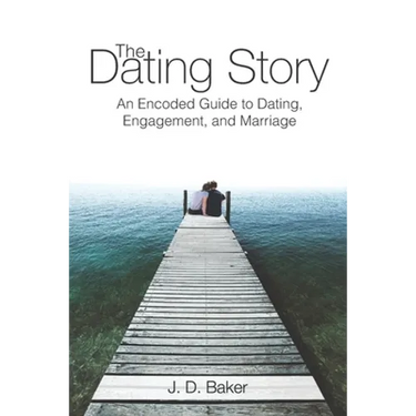 The Dating Story: An Encoded Guide to Dating, Engagement, and Marriage