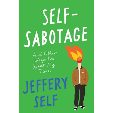 Self-Sabotage: And Other Ways I've Spent My Time
