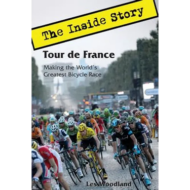 Tour de France: The Inside Story. Making the World's Greatest Bicycle Race
