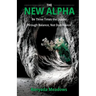 The New Alpha: Be Three Times the Leader Through Balance, Not Dominance