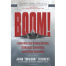 Boom!: Leadership that Breaks Barriers, Challenges Convention, and Ignites Innovation