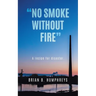 "No Smoke Without Fire": A recipe for disaster.