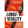 Longe-Vitality: The New Science and Soul of Forging a Long Vital Life