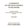 A Harmony of the Four Gospels in Delaware; The translation by Ira D. Blanchard and James Conner (1837-1839) Volume I