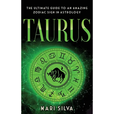 Taurus: The Ultimate Guide to an Amazing Zodiac Sign in Astrology: The Ultimate Guide to an Amazing Zodiac Sign in Astrology