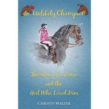An Unlikely Champion: The Story of a Horse and the Girl Who Loved Him