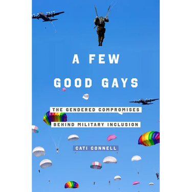 A Few Good Gays: The Gendered Compromises Behind Military Inclusion