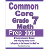 Common Core Grade 7 Math Prep 2020: A Comprehensive Review and Step-By-Step Guide to Preparing for the Common Core Math Test