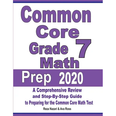 Common Core Grade 7 Math Prep 2020: A Comprehensive Review and Step-By-Step Guide to Preparing for the Common Core Math Test