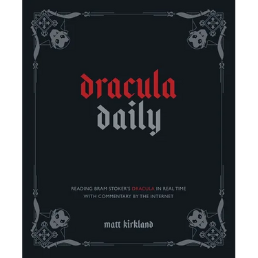 Dracula Daily: Reading Bram Stoker's Dracula in Real Time with Commentary by the Internet