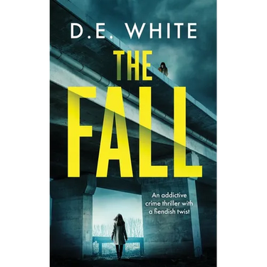 THE FALL an addictive crime thriller with a fiendish twist