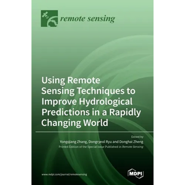 Using Remote Sensing Techniques to Improve Hydrological Predictions in a Rapidly Changing World