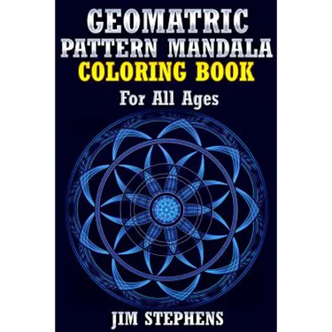 Geometric Pattern Mandala Coloring Book: For All Ages