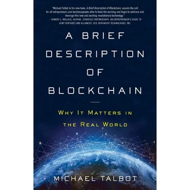 A Brief Description of Blockchain: Why It Matters in the Real World