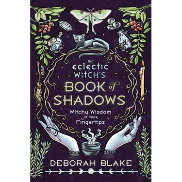 The Eclectic Witch's Book of Shadows: Witchy Wisdom at Your Fingertips