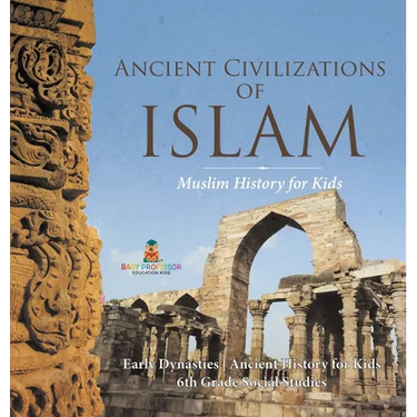 Ancient Civilizations of Islam - Muslim History for Kids - Early Dynasties Ancient History for Kids 6th Grade Social Studies