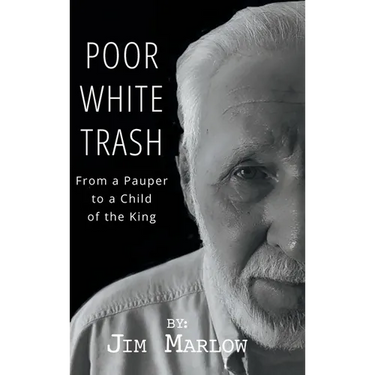Poor White Trash: From a Pauper to a Child of the King