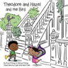 Theodore and Hazel: and the Bird