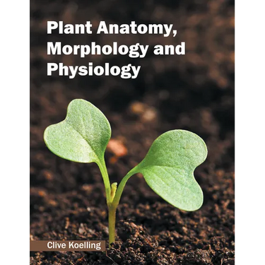 Plant Anatomy, Morphology and Physiology