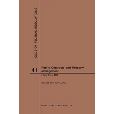 Code of Federal Regulations Title 41, Public Contracts and Property Management, Parts 101, 2019