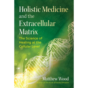 Holistic Medicine and the Extracellular Matrix: The Science of Healing at the Cellular Level