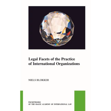 Legal Facets of the Practice of International Organizations