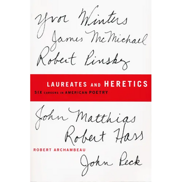 Laureates and Heretics: Six Careers in American Poetry