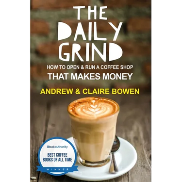 The Daily Grind: How to open & run a coffee shop that makes money