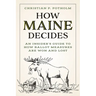 How Maine Decides: An Insider's Guide to How Ballot Measures Are Won and Lost