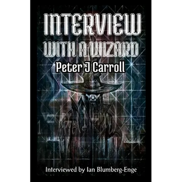 Interview with a Wizard - Peter J Carroll