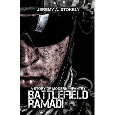 Battlefield Ramadi: A Story of Modern Infantry