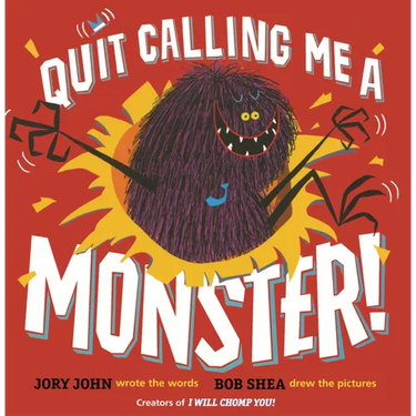 Quit Calling Me a Monster!