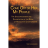 Come out of Her My People: : the Encouragement and Exhortation
