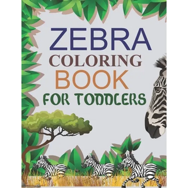 Zebra Coloring Book For Toddlers: Zebra Adult Coloring Book