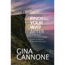 Finding Your Way: AFTER Loss and Grief, Divorce and Relationship Breakups, Injury and Illness, and Financial Distress