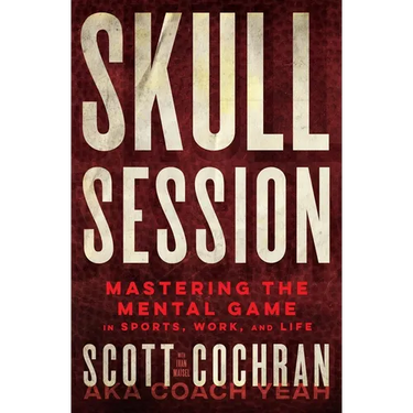 Skull Session: Mastering the Mental Game in Sports, Work, and Life
