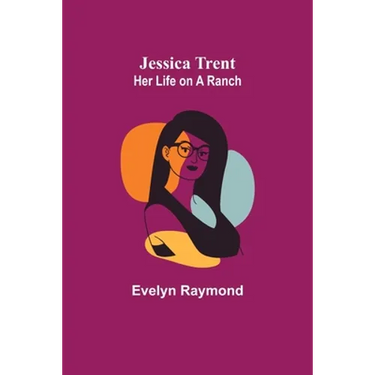 Jessica Trent: Her Life on a Ranch