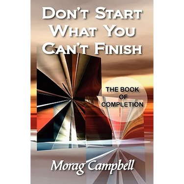 Don't Start What You Can't Finish - The Book of Completion