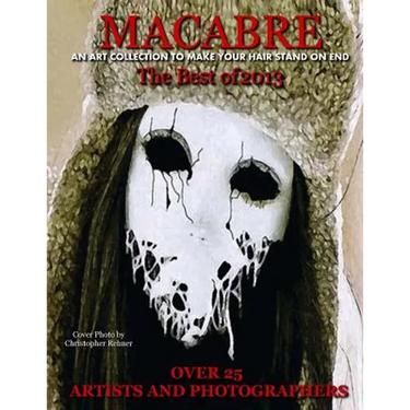 Macabre - An Art Collection to Make Your Hair Stand on End: The Best of 2013