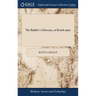 The Builder's Director, or Bench-mate: Being a Pocket Treasury of the Grecian, Roman, and Gothic Orders of Architecture, ... By Batty Langley, Archite