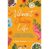 Vibrant Juicy Life: A Woman's Journey to Conquer Food Cravings, Feel Better, and Live Bigger