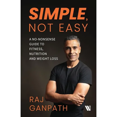 Simple, Not Easy: A No-Nonsense Guide to Fitness, Nutrition and Weight Loss