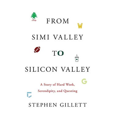 From Simi Valley to Silicon Valley: A Story of Hard Work, Serendipity, and Questing