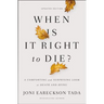 When Is It Right to Die?: A Comforting and Surprising Look at Death and Dying