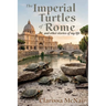 The Imperial Turtles of Rome: And Other Stories of My Life